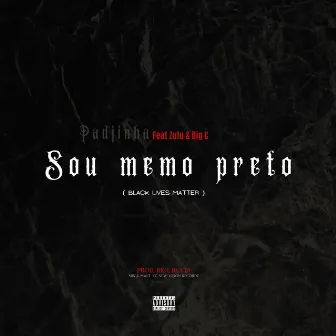 Sou Memo Preto (Black Lives Matter) [feat. Zulu & Big C] by Padjinha