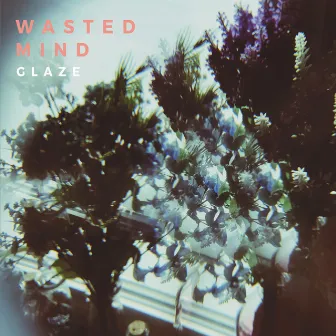 Wasted Mind by Glaze