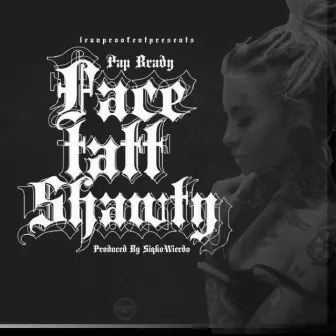 FaceTattShawty by Pap Brady