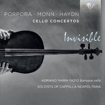 Porpora, Monn, Haydn: Invisible, Cello Concertos by Soloists of Cappella Neapolitana