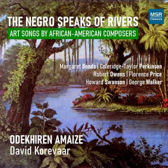 The Negro Speaks of Rivers - Art Songs by African-American Composers by Odekhiren Amaize