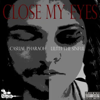 Close My Eyes by Casual Pharaoh