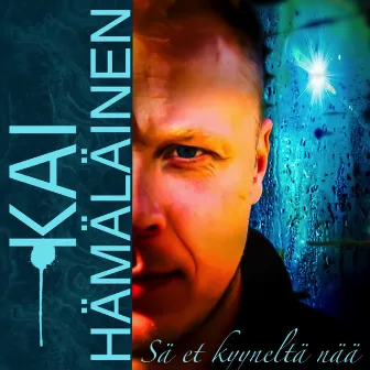 Sä et kyyneltä nää by Kai Hämäläinen