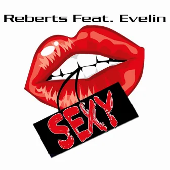 Sexy, Part. 2 (feat. Evelin) by Reberts