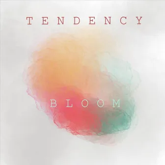 Bloom by Tendency