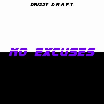 No Excuses by Drizzy D.R.A.F.T.