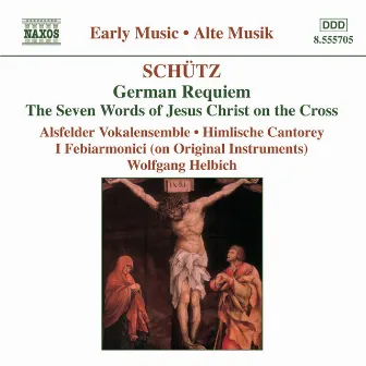 Schutz: German Requiem / Seven Last Words of Christ by Wolfgang Helbich