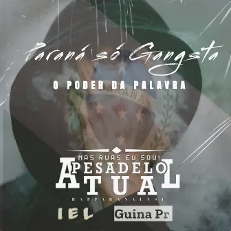 Paraná Só Gangsta - O Poder da Palavra by Pesadelo Atual