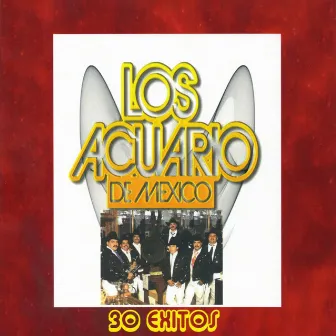 30 Exitos by Los Acuario de Mexico