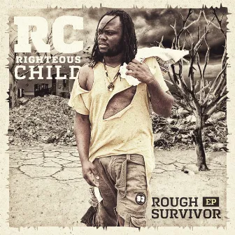 Rough Survivor by R C {Righteous Child}