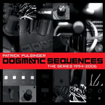 Dogmatic Sequences - The Series 1994-2006 by Patrick Pulsinger