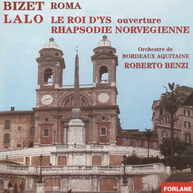 Bizet: Roma - Lalo: Le roi d'Ys & Rhapsodie norvégienne