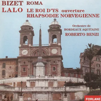 Bizet: Roma - Lalo: Le roi d'Ys & Rhapsodie norvégienne by Orchestre de Bordeaux Aquitaine