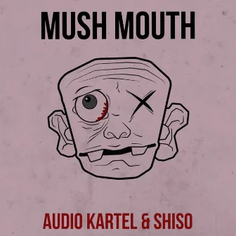 Mush Mouth by Shiso