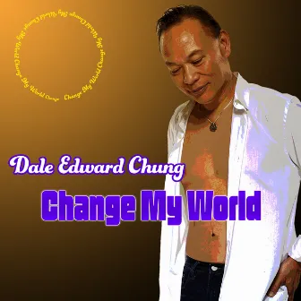 Change My World by Dale Edward Chung