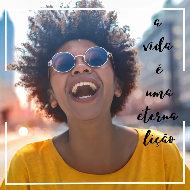 A Vida É uma Eterna Lição