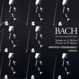 Bach For Unaccompanied Violin by Arnold Steinhardt