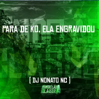 Para de Ko, Ela Engravidou by DJ Nonato Nc