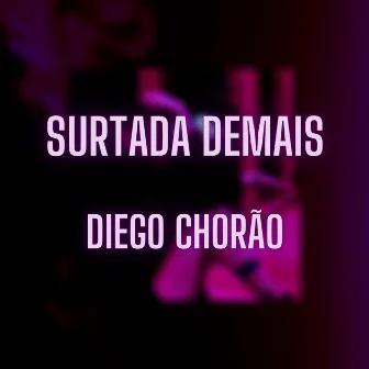 Surtada Demais by Diego Chorão