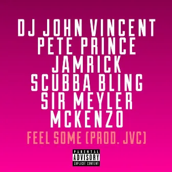 Feel Some by DJ John Vincent