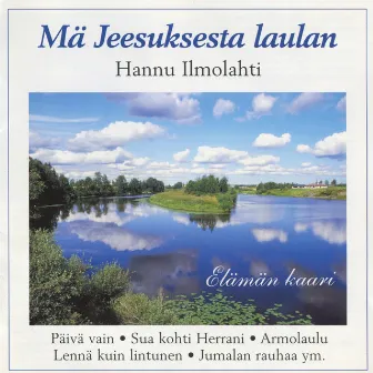 Mä Jeesuksesta laulan by Hannu Ilmolahti