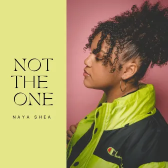 Not The One by Naya Shea