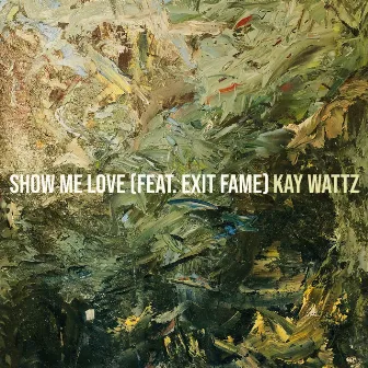 Show Me Love by Kay Wattz