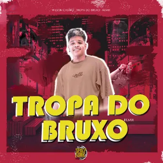 Tropa do Bruxo by Wilson Castro