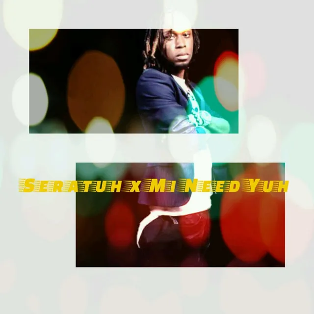 Seratuh X Mi Need Yuh