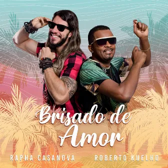 Brisado de Amor by Roberto Kuelho