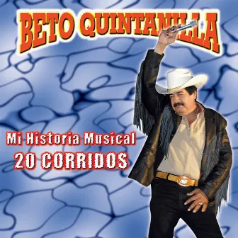 Mi Historia Musical 20 Corridos by Beto Quintanilla