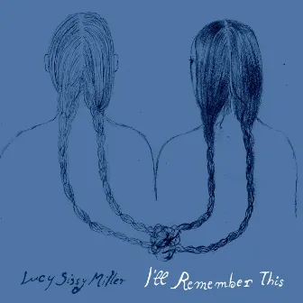 I'll Remember This by Lucy Sissy Miller