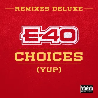 Choices (Yup) [Remixes Deluxe] by E-40