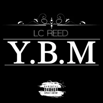 Y.B.M by LC REED