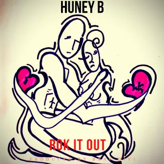 Rok it Out by Huney B