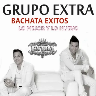 Bachata Exitos 2016 (Lo Mejor y Lo Nuevo) by Grupo Extra