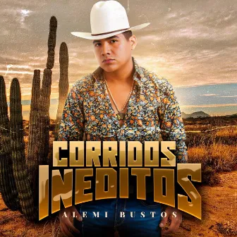 Corridos Inéditos by Alemi Bustos