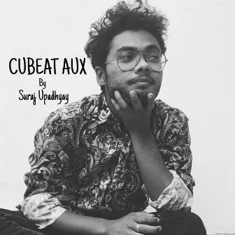 CUBEAT AUX (Instrumental Version) by Suraj Upadhyay