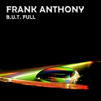 B.U.T. Full by Frank Anthony