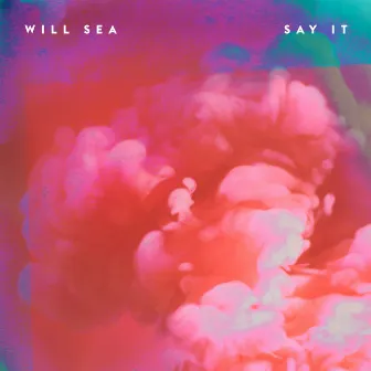 Say It by Will Sea (CA)