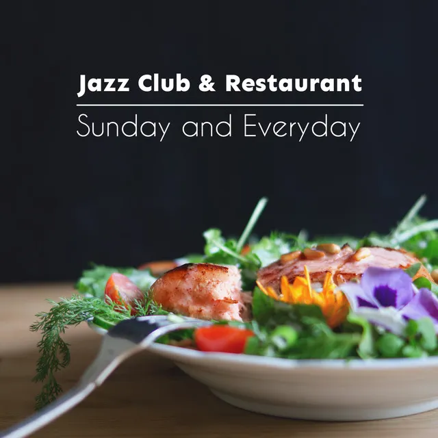 Jazz Club & Restaurant: Sunday and Everyday - Lunch Time, Cocktail and Dinner, Bossa Nova Cafe, Mellow Music