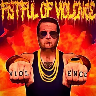 FISTFUL OF VIOLENCE by Slippery Slim