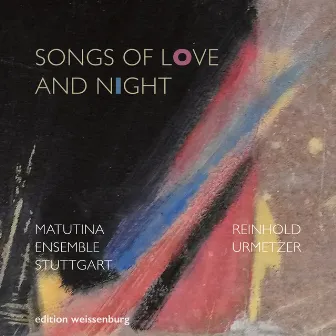 Songs of Love and Night by Matutina Ensemble Stuttgart