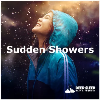 Sudden Showers by Deep Sleep Rain & Thunder