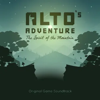 Alto's Adventure: The Spirit of the Mountain (Original Game Soundtrack) by Todd Baker