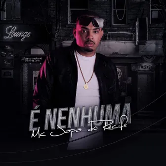 É Nenhuma by MC Japa do Recife