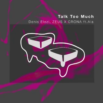 Talk Too Much by Denis Elezi