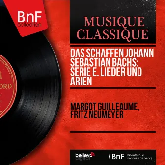 Das Schaffen Johann Sebastian Bachs: Serie E. Lieder und Arien - Single (Stereo Version) by Margot Guilleaume