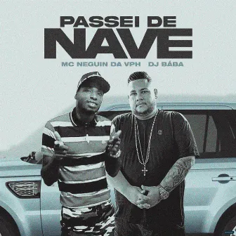 Passei de Nave by MC Neguin da VPH