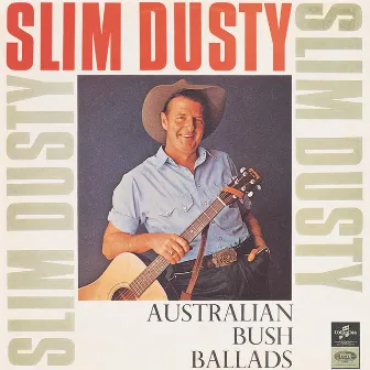 Australian Bush Ballads And Old Time Songs by Slim Dusty